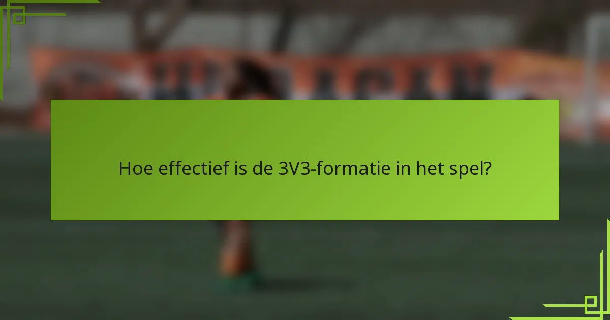 Hoe effectief is de 3V3-formatie in het spel?