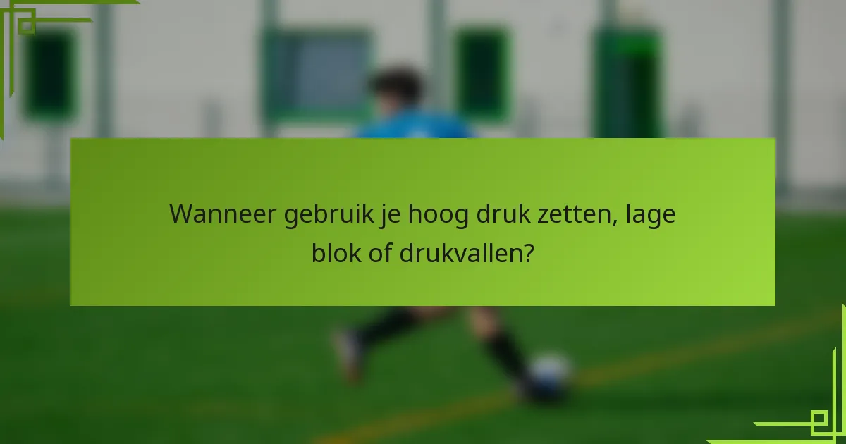 Wanneer gebruik je hoog druk zetten, lage blok of drukvallen?