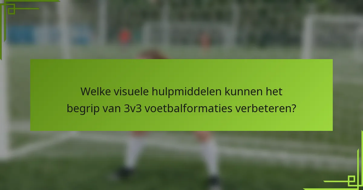 Welke visuele hulpmiddelen kunnen het begrip van 3v3 voetbalformaties verbeteren?